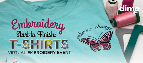 Embroidery Start to Finish: T-shirts! DIME Virtual Event
